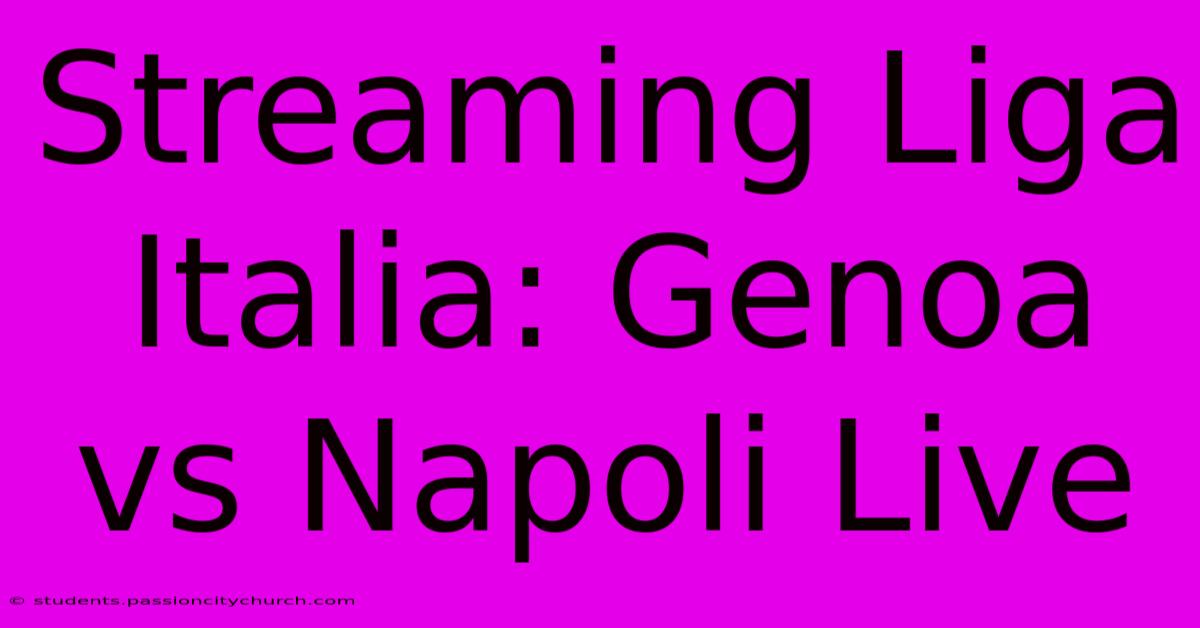 Streaming Liga Italia: Genoa Vs Napoli Live