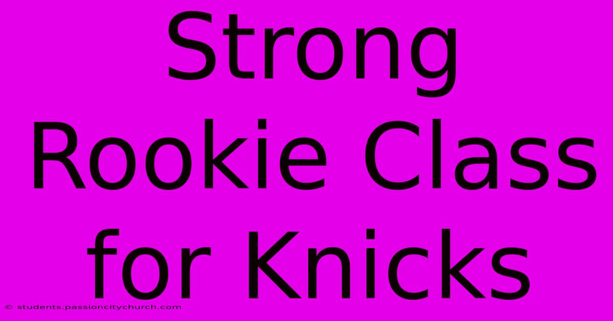 Strong Rookie Class For Knicks