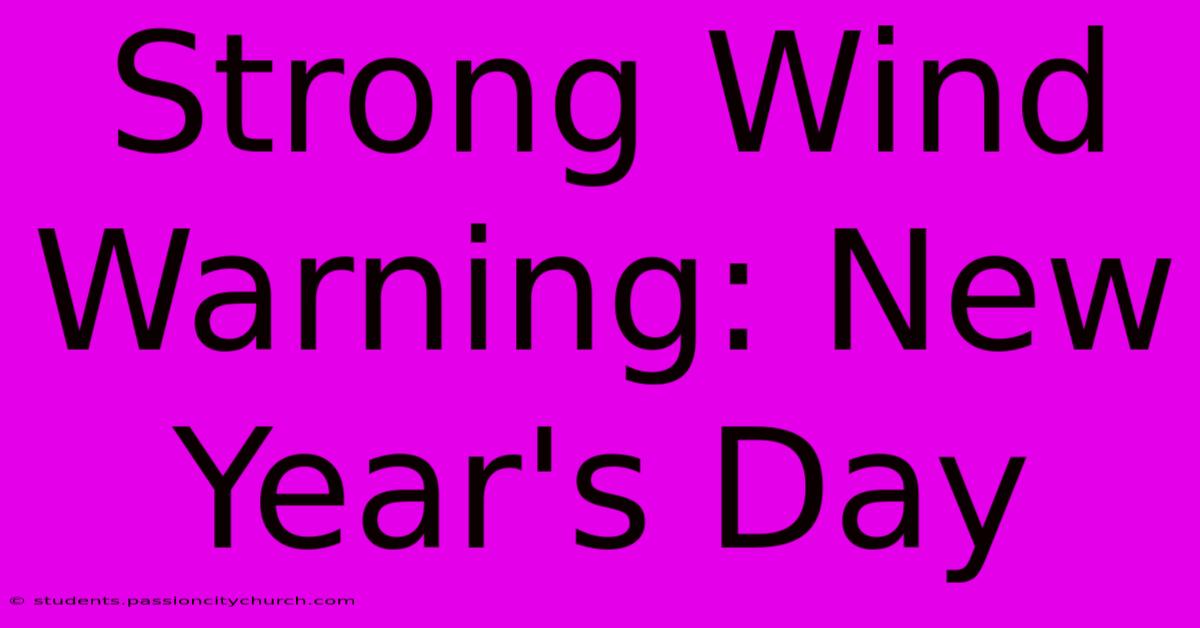 Strong Wind Warning: New Year's Day