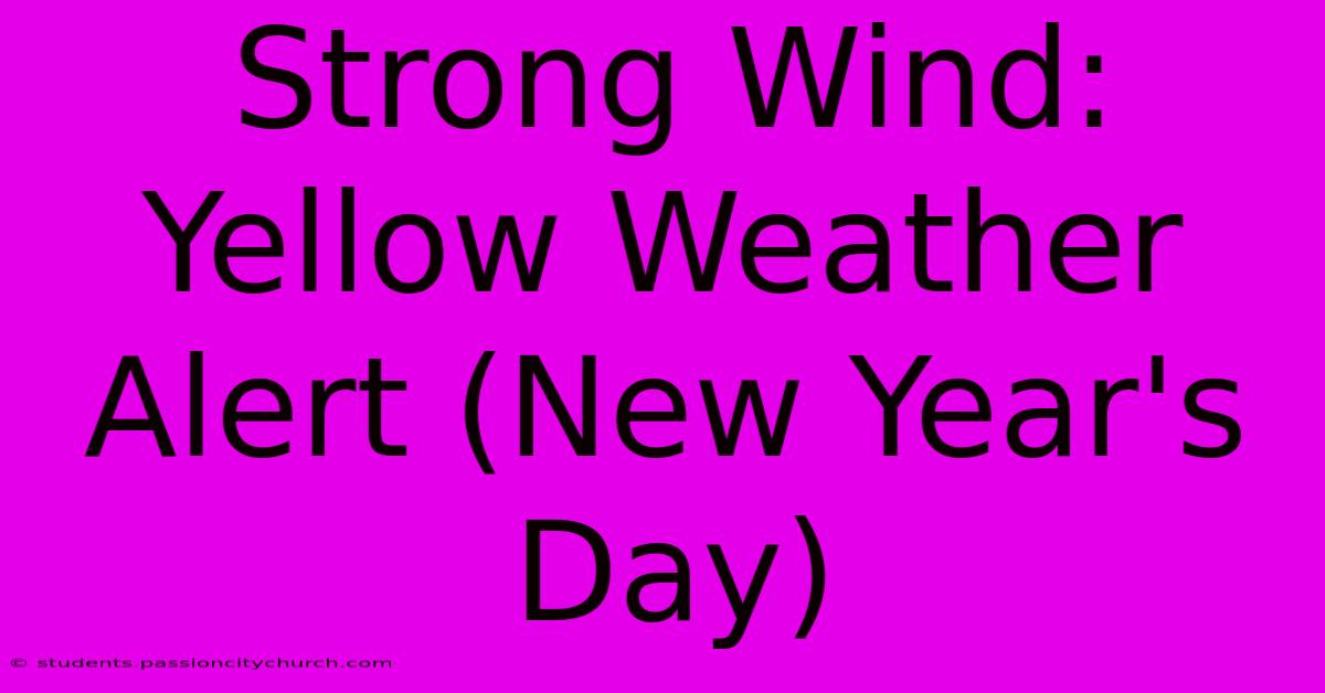 Strong Wind: Yellow Weather Alert (New Year's Day)