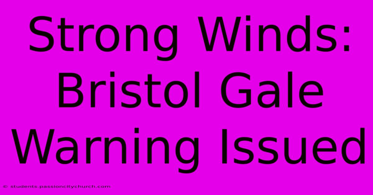 Strong Winds: Bristol Gale Warning Issued