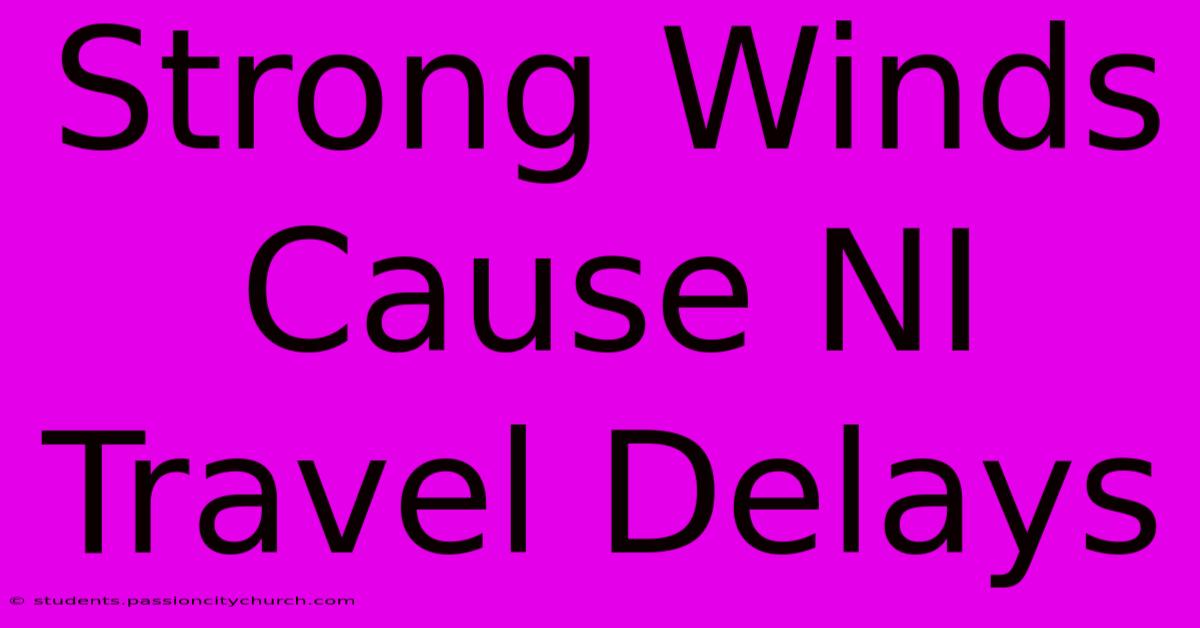 Strong Winds Cause NI Travel Delays