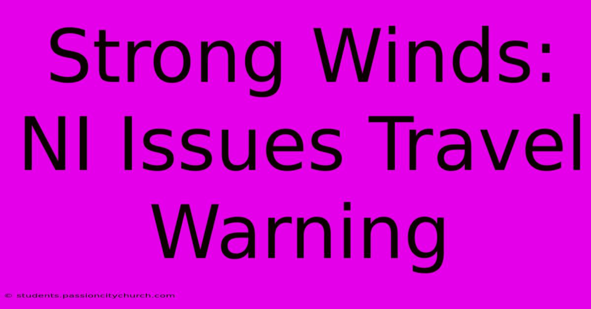 Strong Winds: NI Issues Travel Warning