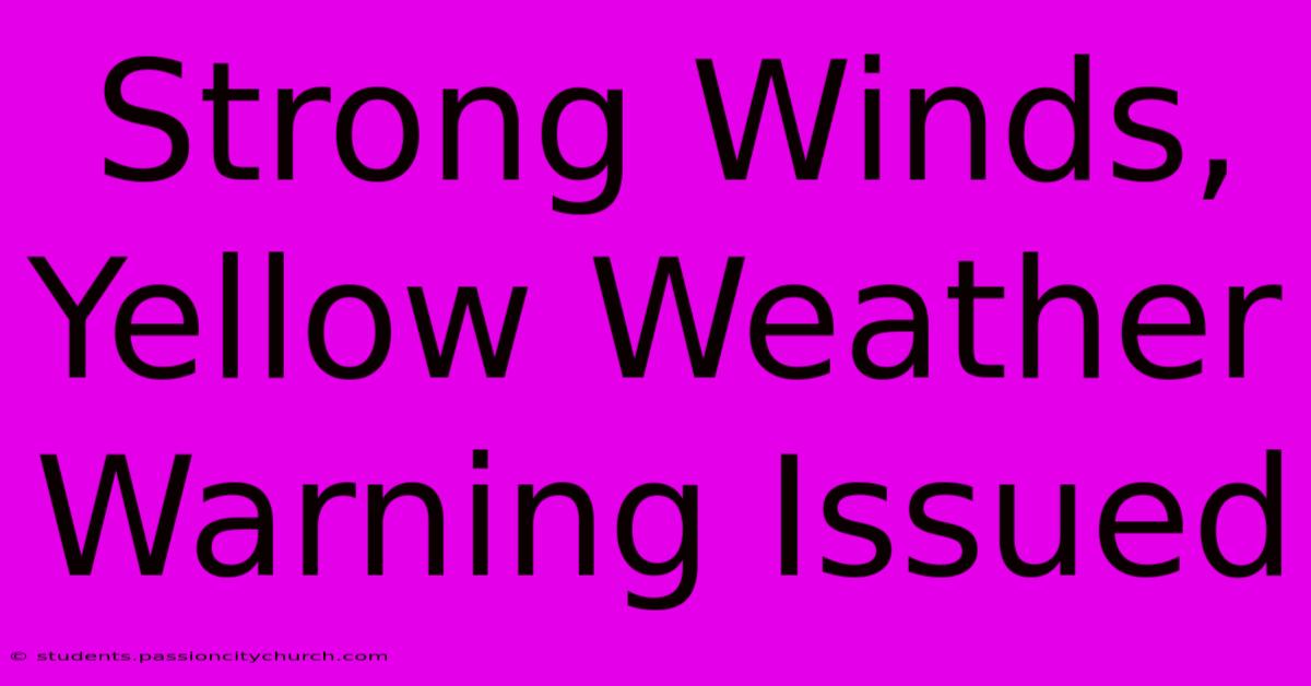 Strong Winds, Yellow Weather Warning Issued