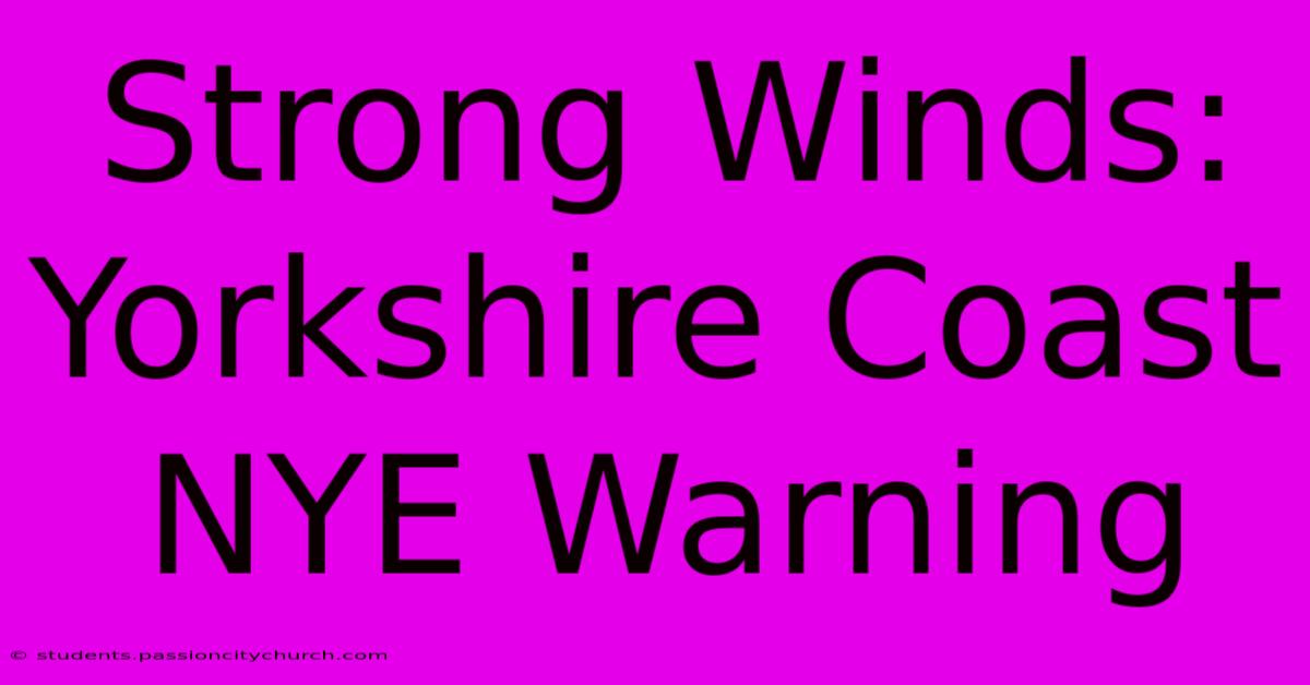 Strong Winds: Yorkshire Coast NYE Warning