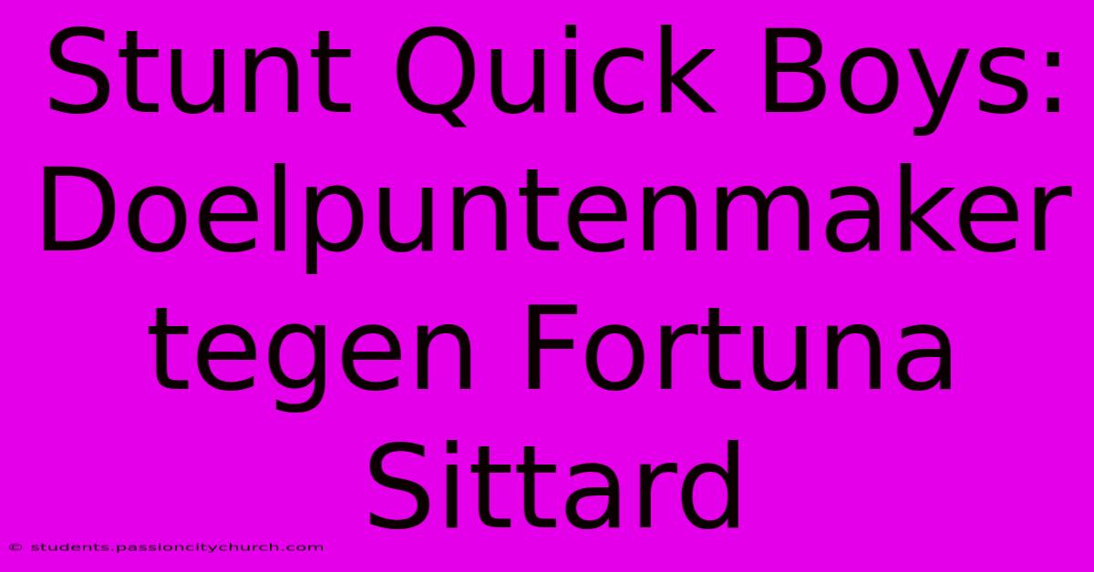 Stunt Quick Boys: Doelpuntenmaker Tegen Fortuna Sittard