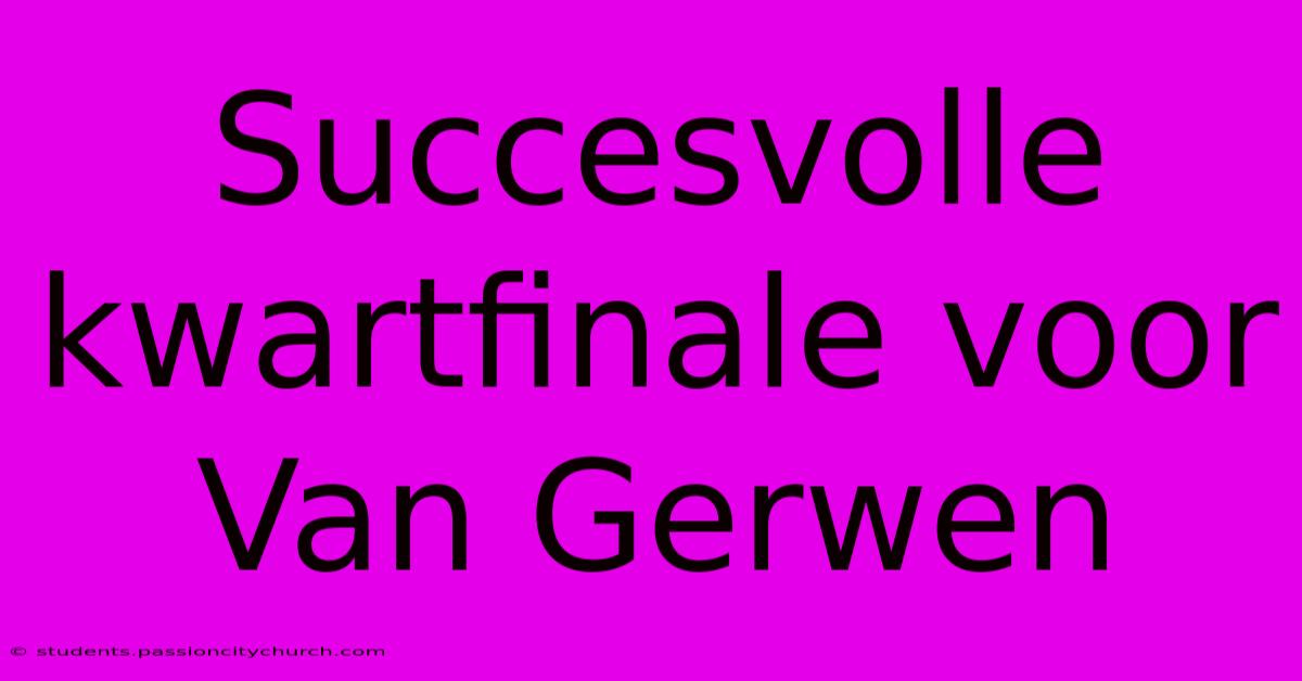 Succesvolle Kwartfinale Voor Van Gerwen