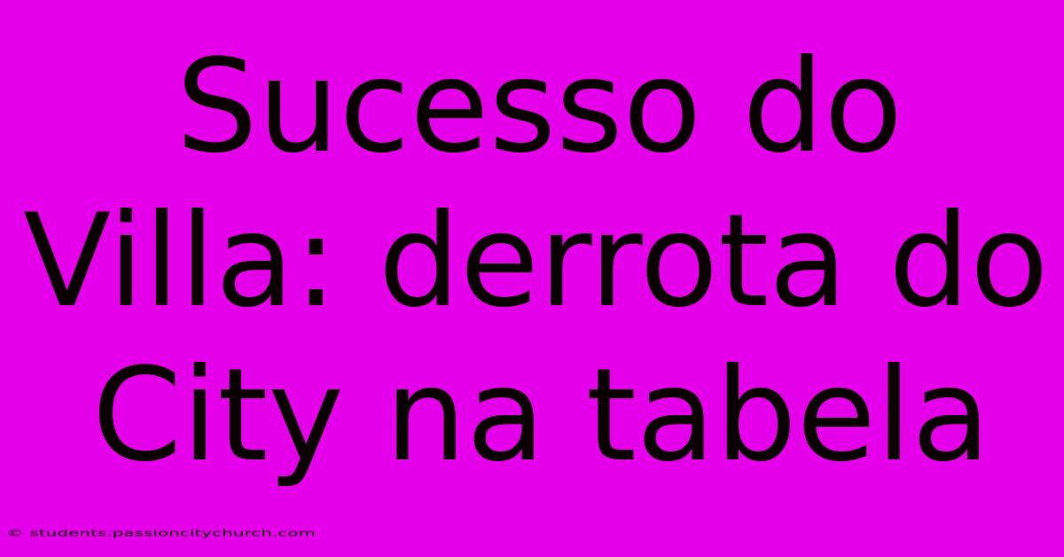 Sucesso Do Villa: Derrota Do City Na Tabela