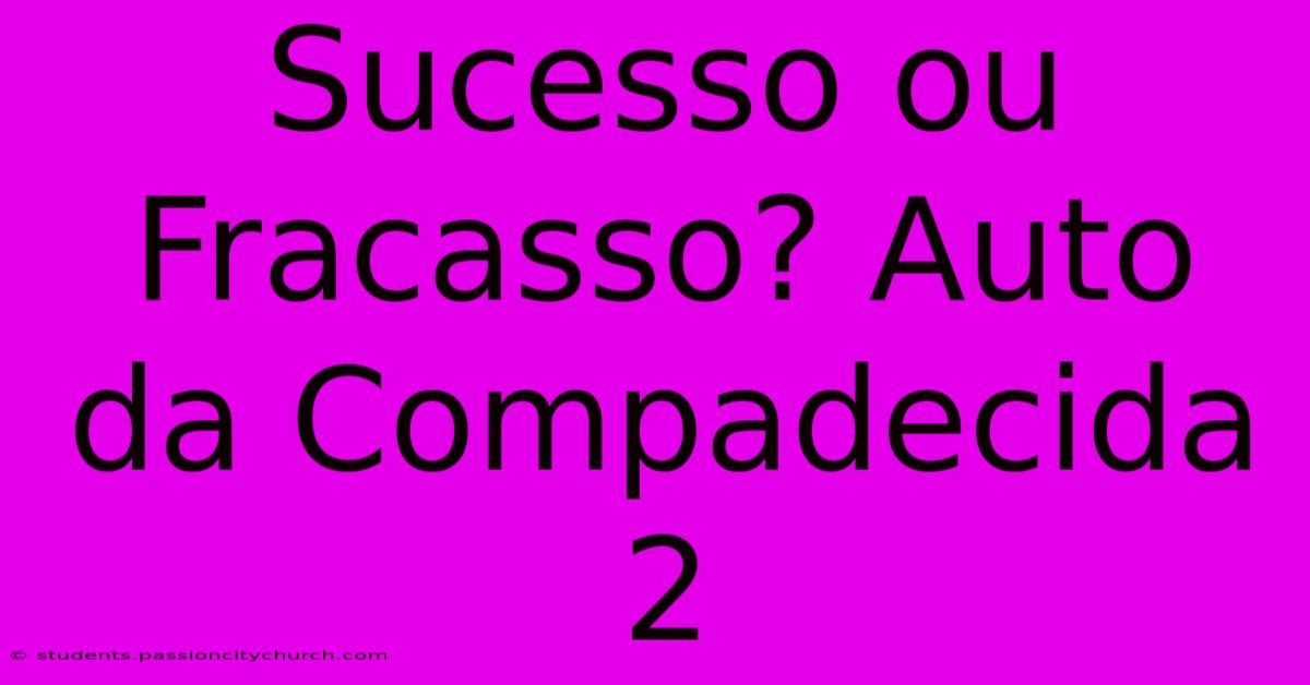 Sucesso Ou Fracasso? Auto Da Compadecida 2