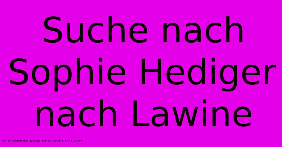 Suche Nach Sophie Hediger Nach Lawine