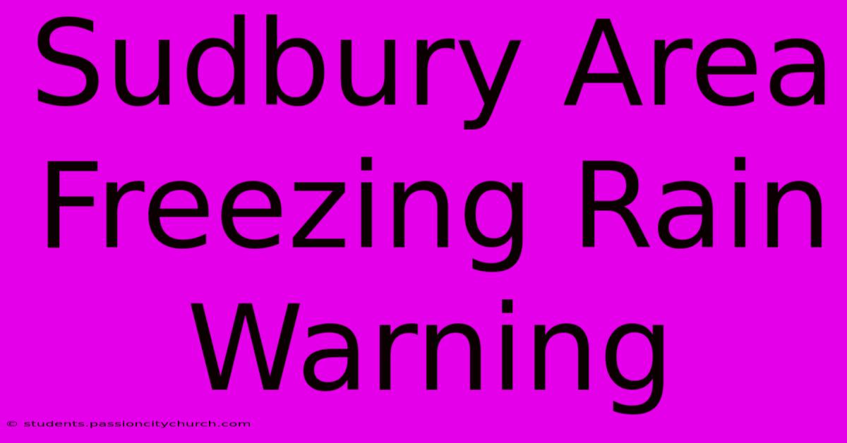 Sudbury Area Freezing Rain Warning