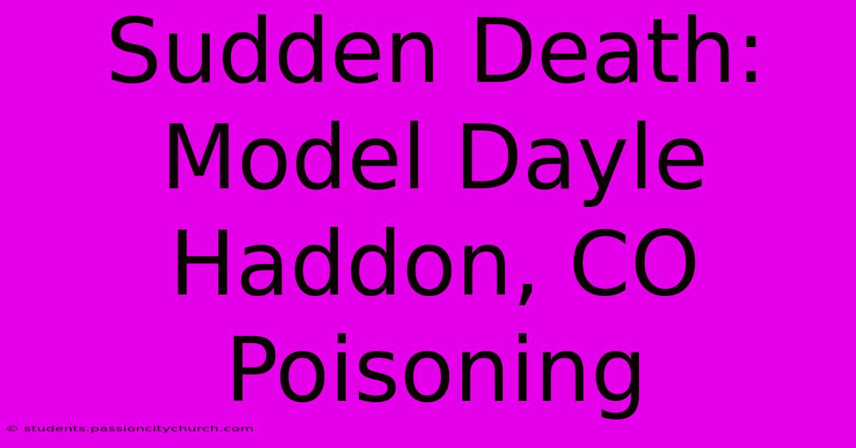 Sudden Death: Model Dayle Haddon, CO Poisoning