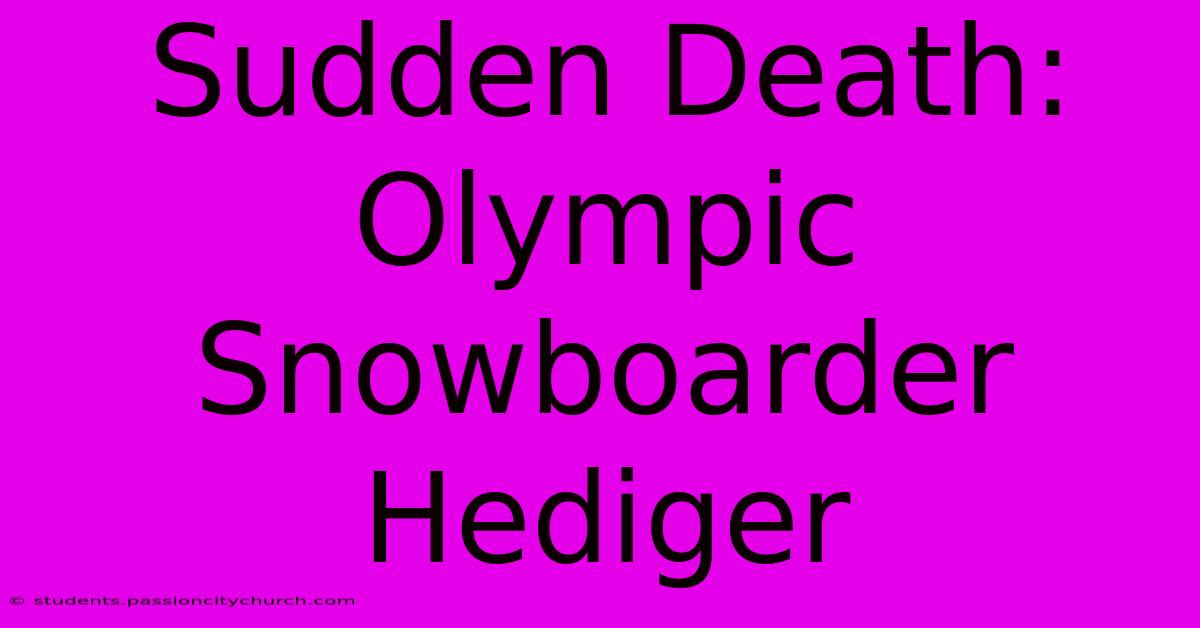 Sudden Death: Olympic Snowboarder Hediger