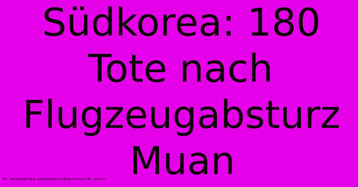 Südkorea: 180 Tote Nach Flugzeugabsturz Muan