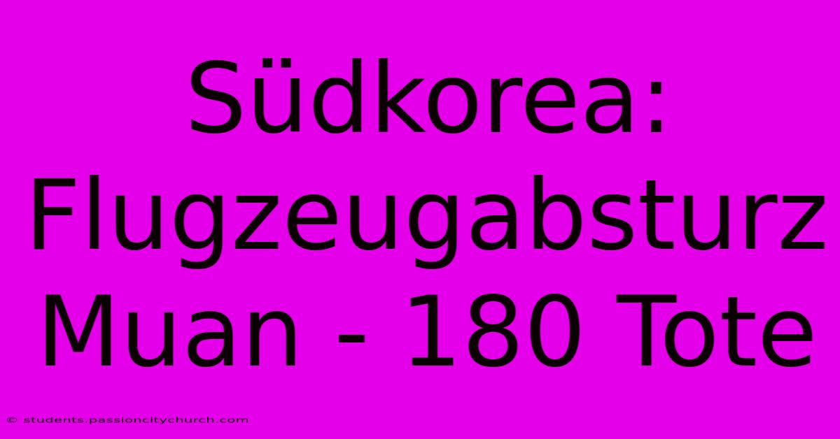 Südkorea: Flugzeugabsturz Muan - 180 Tote