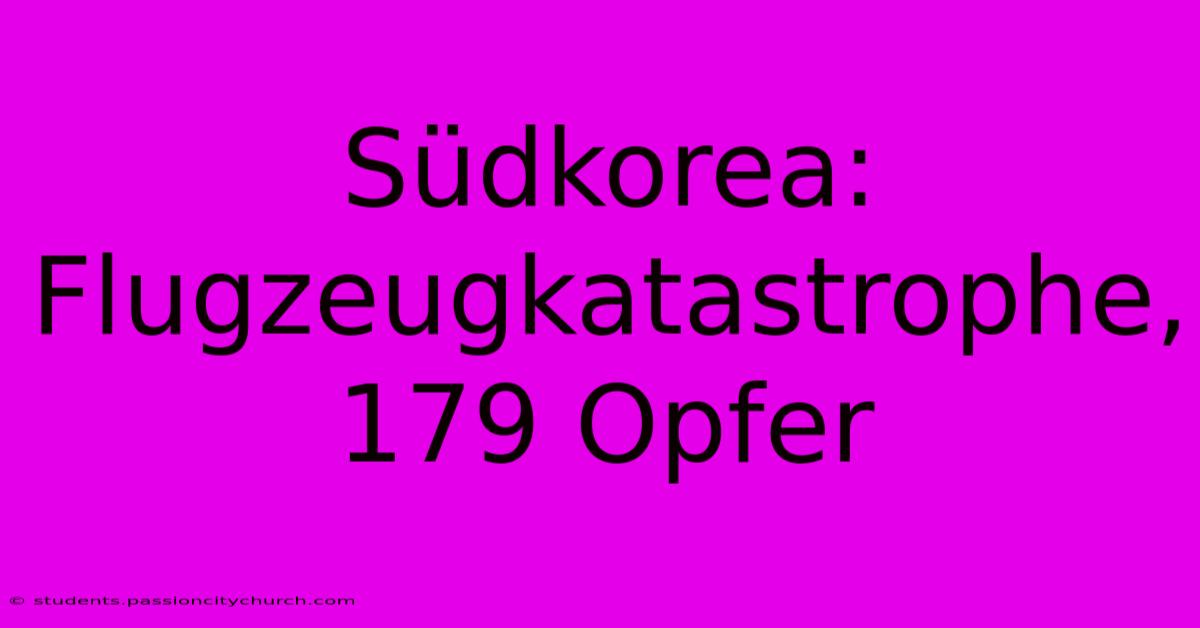 Südkorea: Flugzeugkatastrophe, 179 Opfer