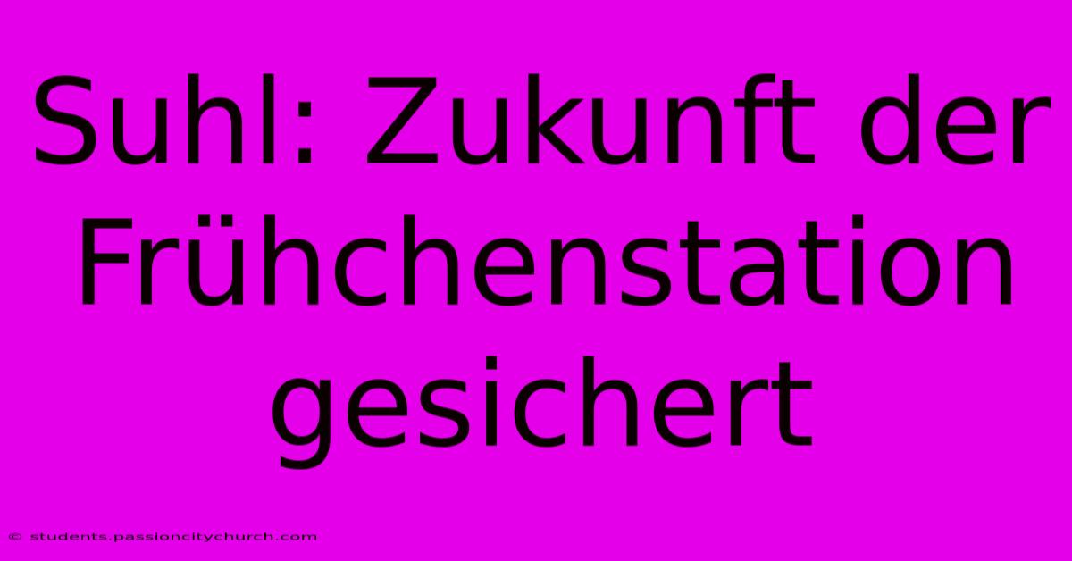 Suhl: Zukunft Der Frühchenstation Gesichert