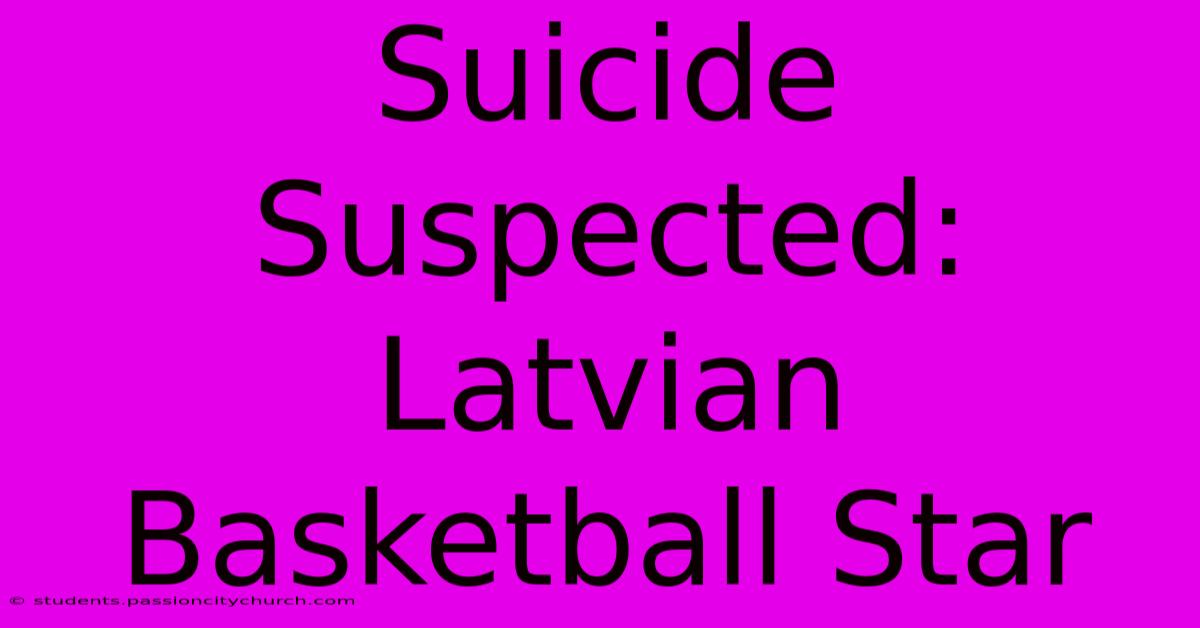 Suicide Suspected: Latvian Basketball Star