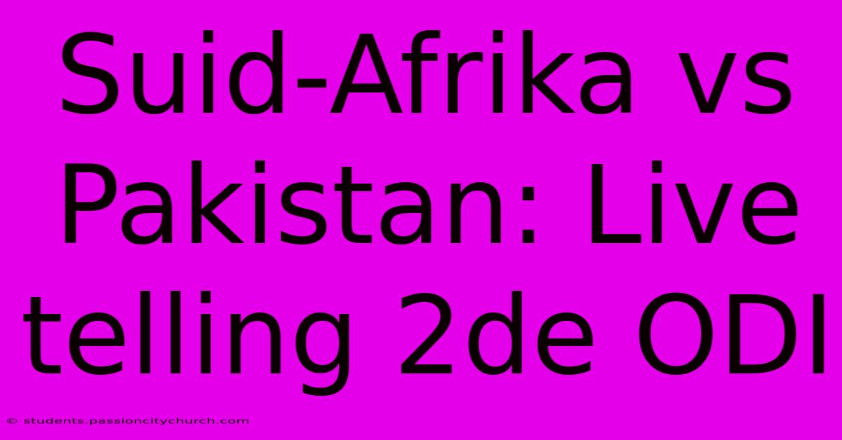 Suid-Afrika Vs Pakistan: Live Telling 2de ODI