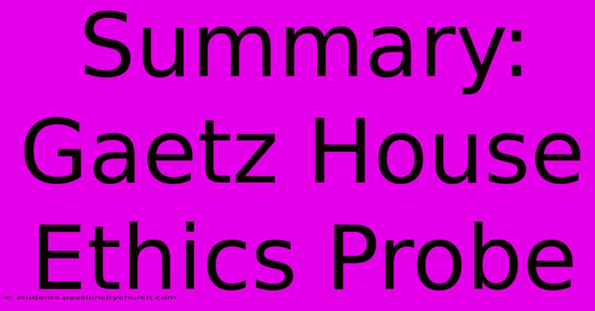 Summary: Gaetz House Ethics Probe