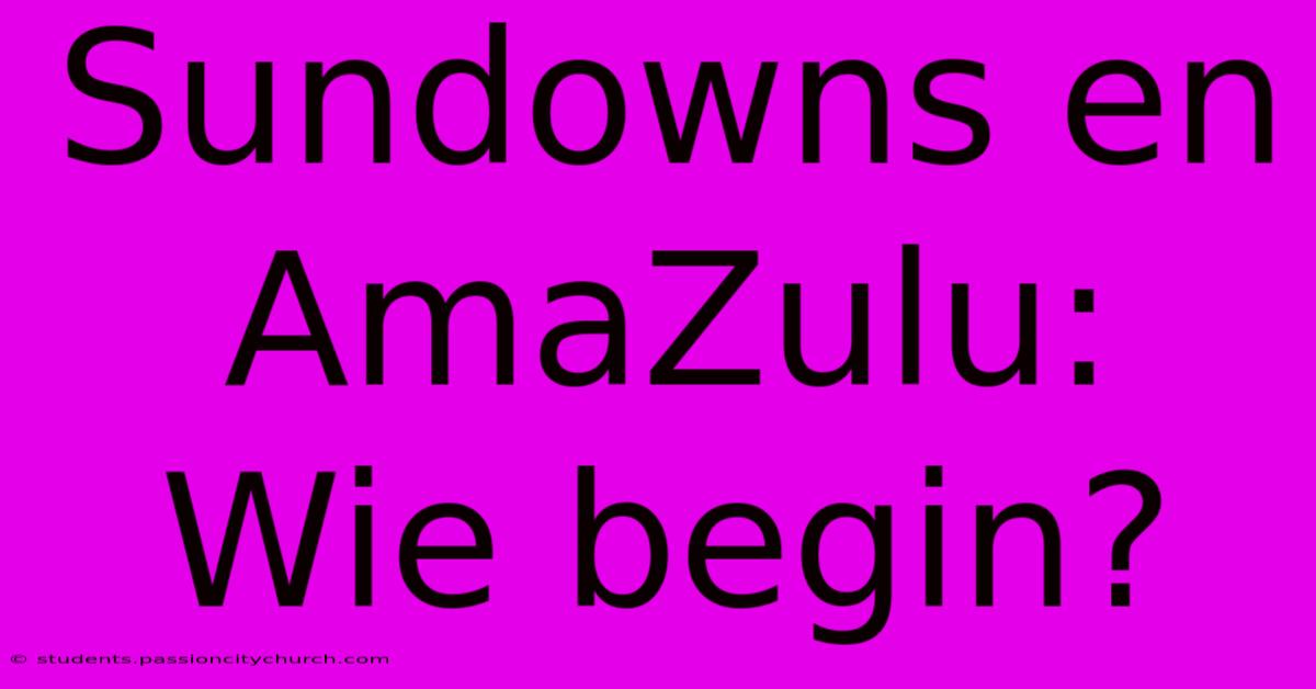 Sundowns En AmaZulu: Wie Begin?