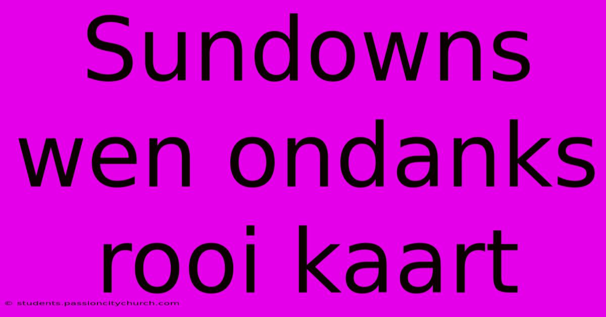 Sundowns Wen Ondanks Rooi Kaart