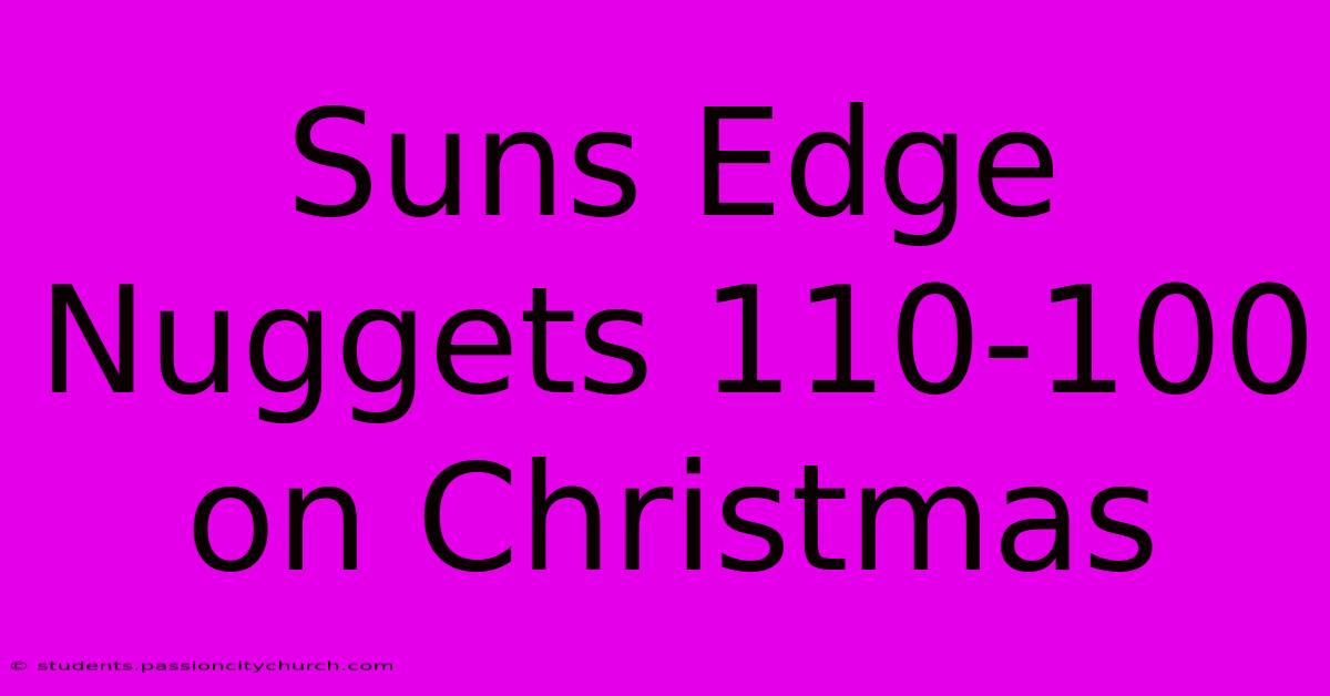 Suns Edge Nuggets 110-100 On Christmas