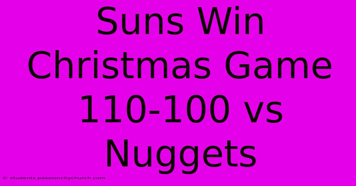 Suns Win Christmas Game 110-100 Vs Nuggets