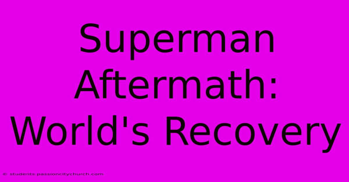 Superman Aftermath: World's Recovery