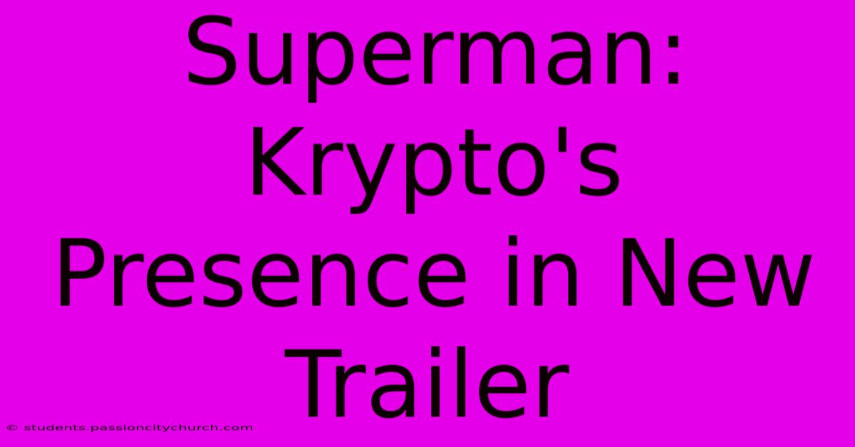 Superman: Krypto's Presence In New Trailer