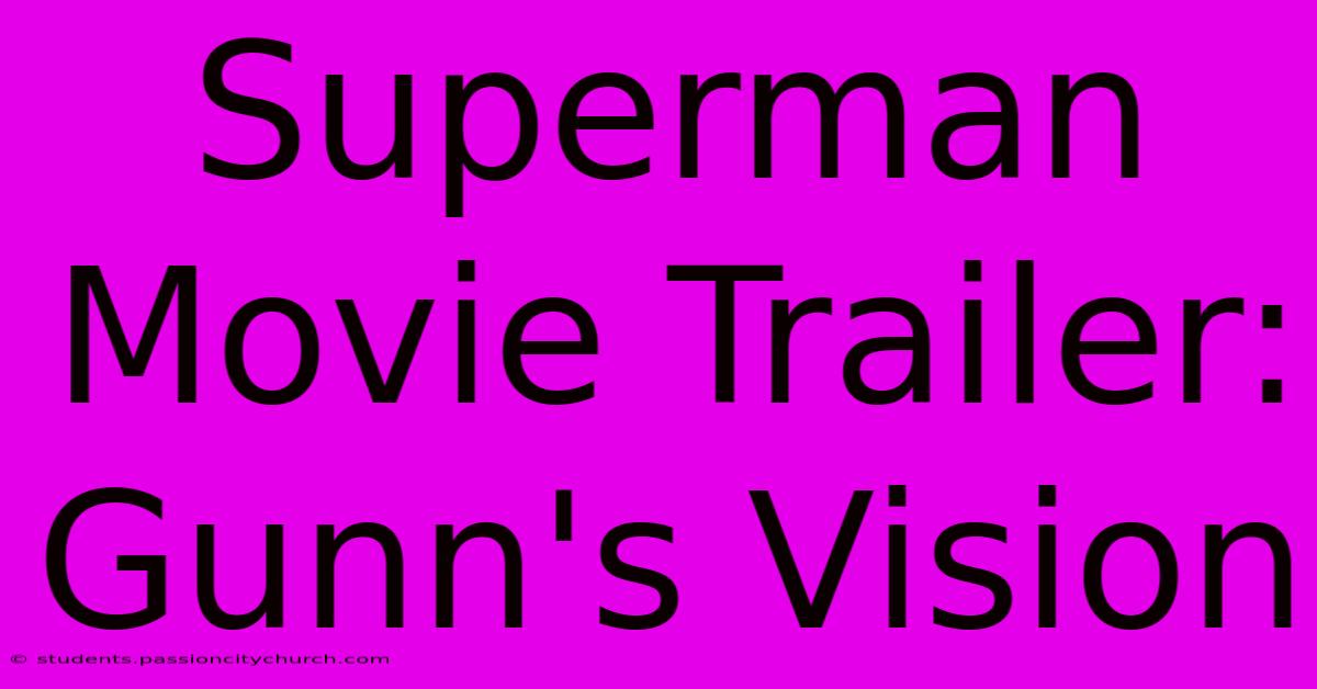 Superman Movie Trailer: Gunn's Vision