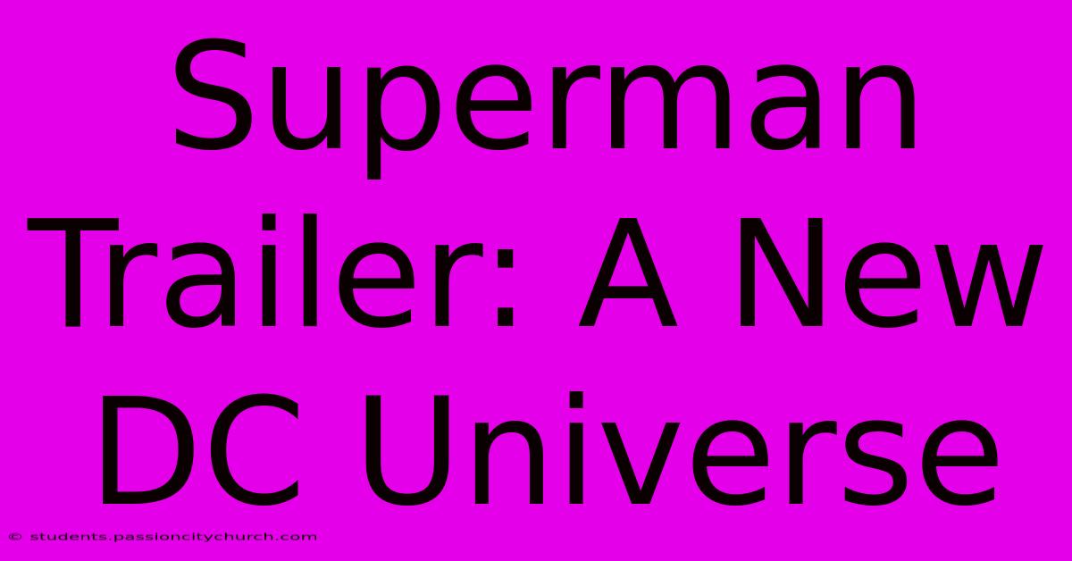 Superman Trailer: A New DC Universe