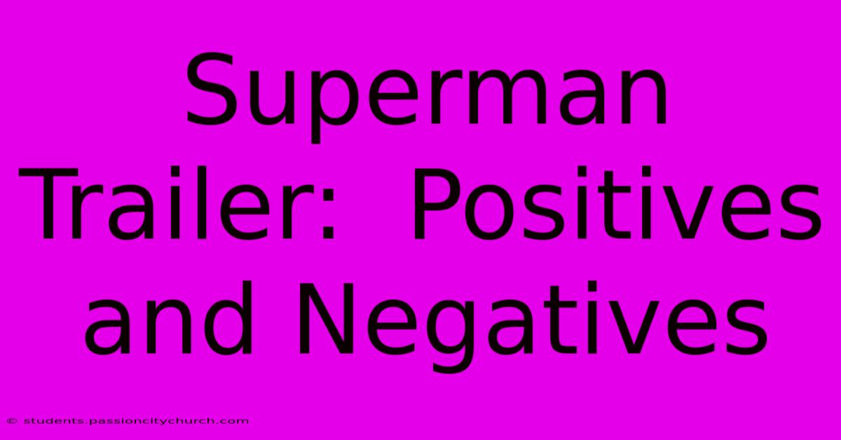 Superman Trailer:  Positives And Negatives