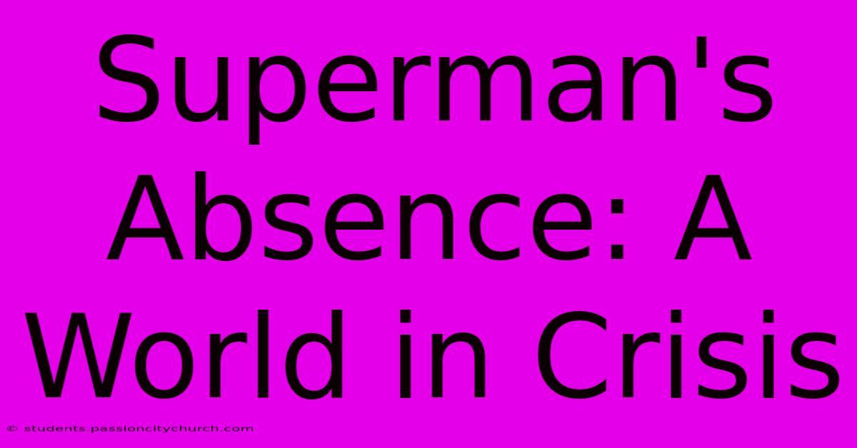 Superman's Absence: A World In Crisis