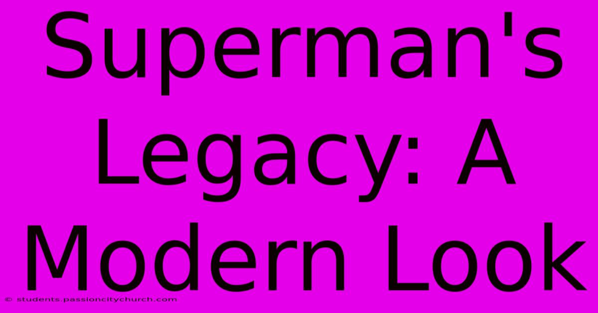 Superman's Legacy: A Modern Look