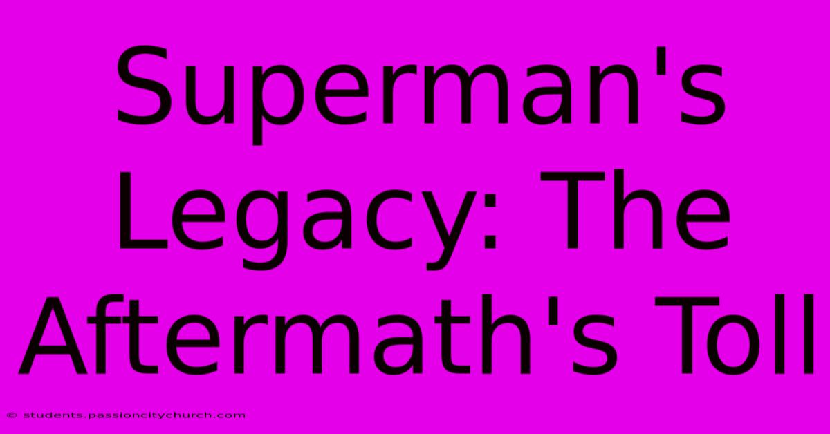 Superman's Legacy: The Aftermath's Toll