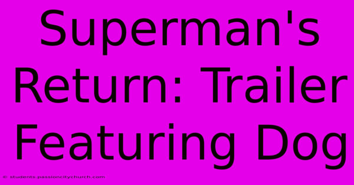 Superman's Return: Trailer Featuring Dog