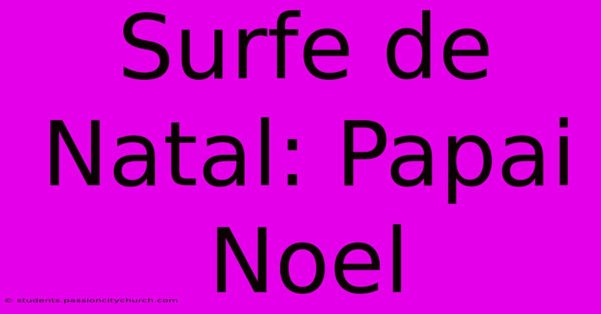 Surfe De Natal: Papai Noel