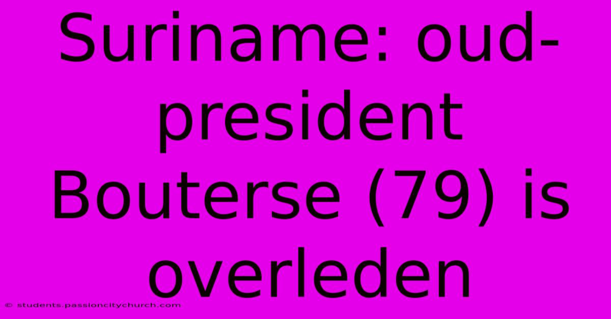 Suriname: Oud-president Bouterse (79) Is Overleden