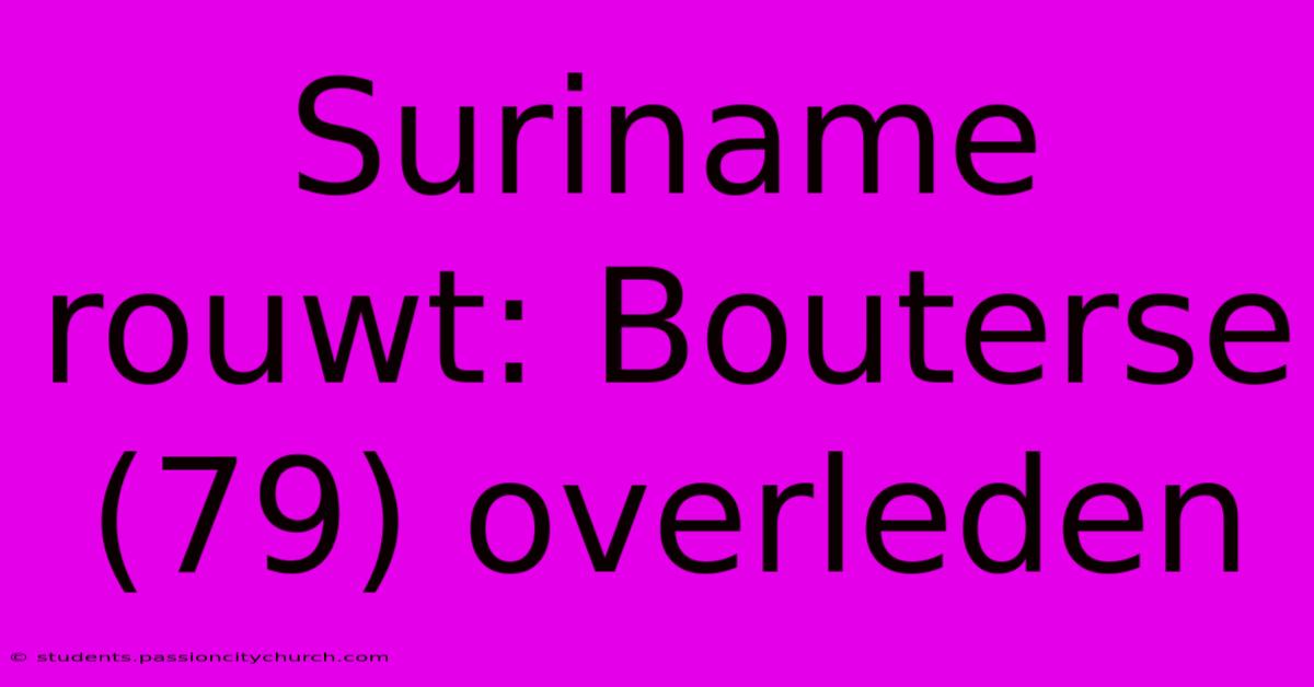 Suriname Rouwt: Bouterse (79) Overleden