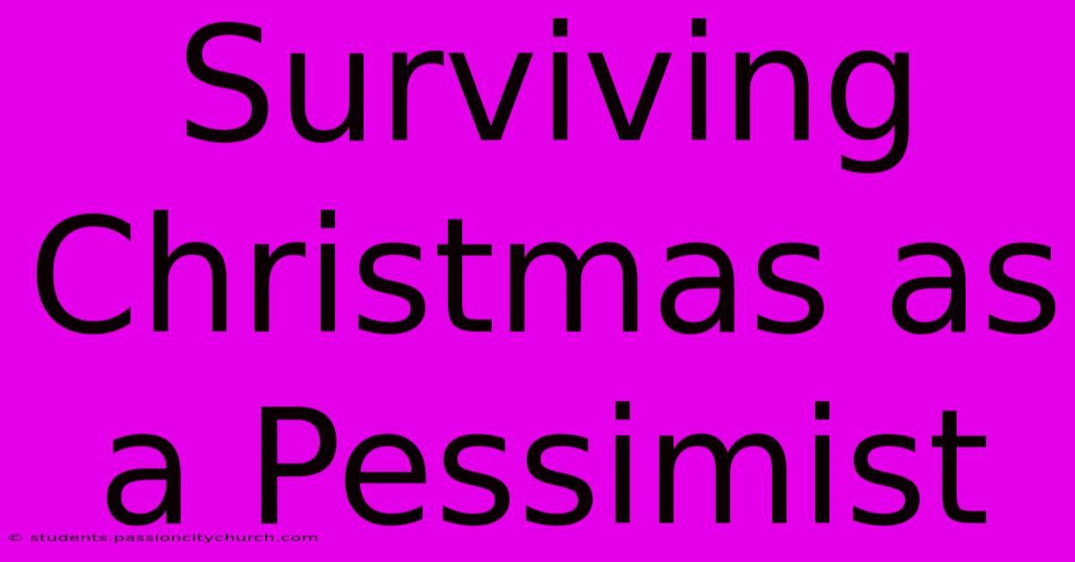 Surviving Christmas As A Pessimist