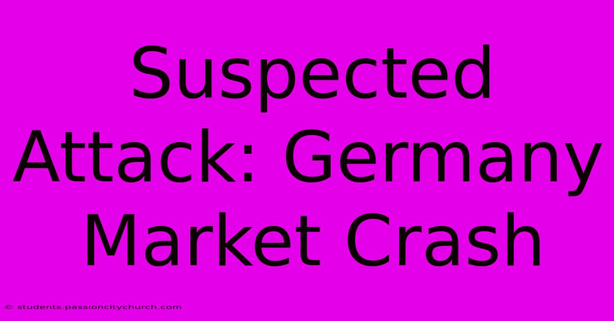 Suspected Attack: Germany Market Crash