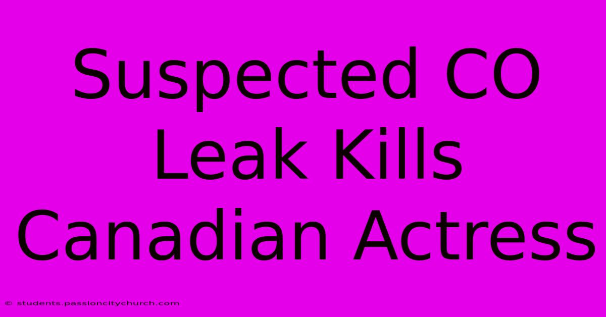 Suspected CO Leak Kills Canadian Actress