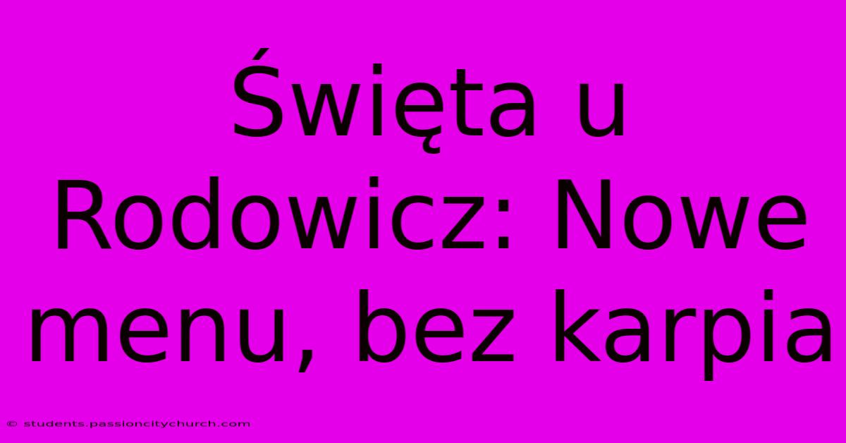 Święta U Rodowicz: Nowe Menu, Bez Karpia