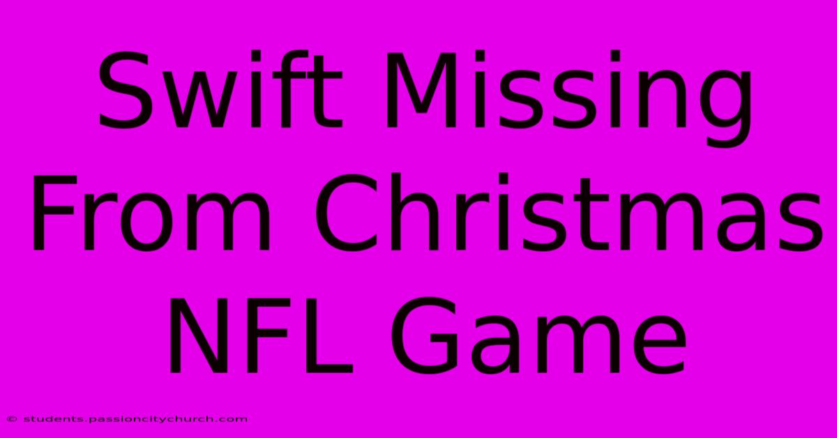 Swift Missing From Christmas NFL Game