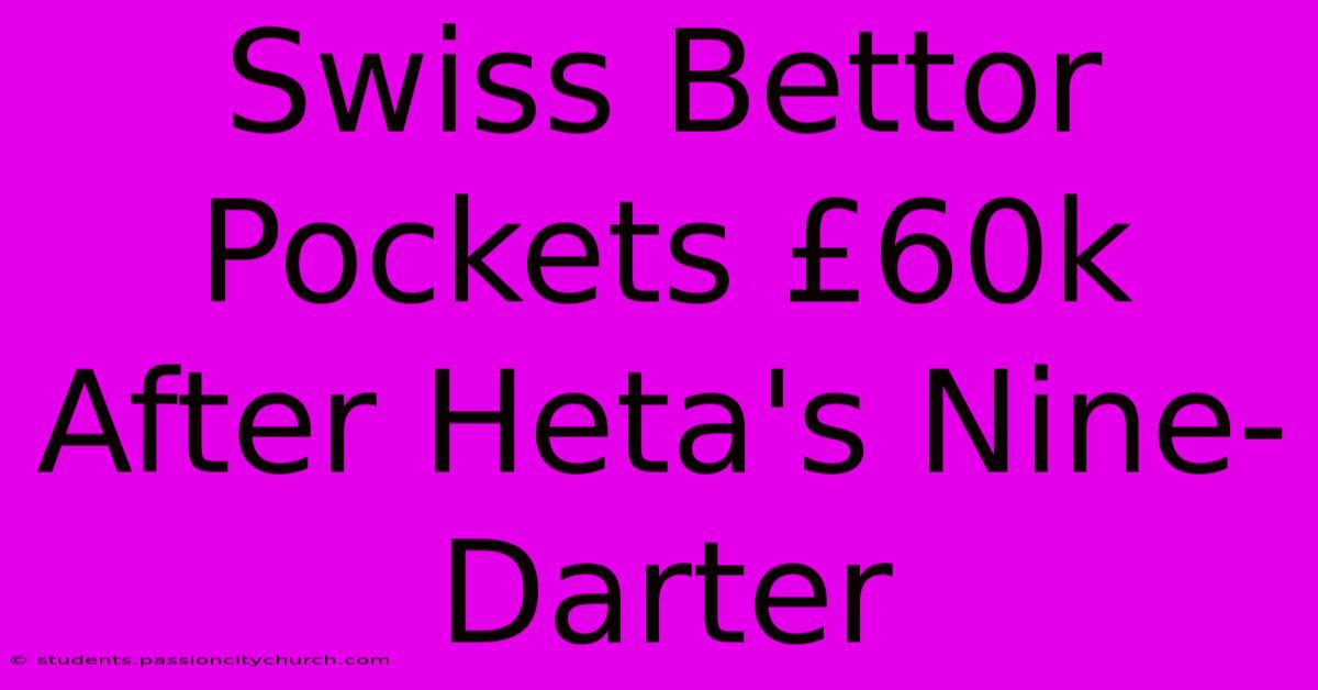 Swiss Bettor Pockets £60k After Heta's Nine-Darter