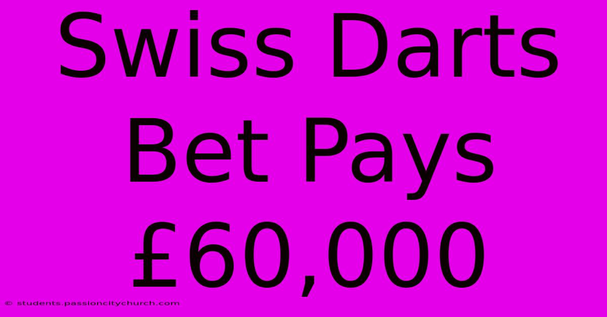 Swiss Darts Bet Pays £60,000