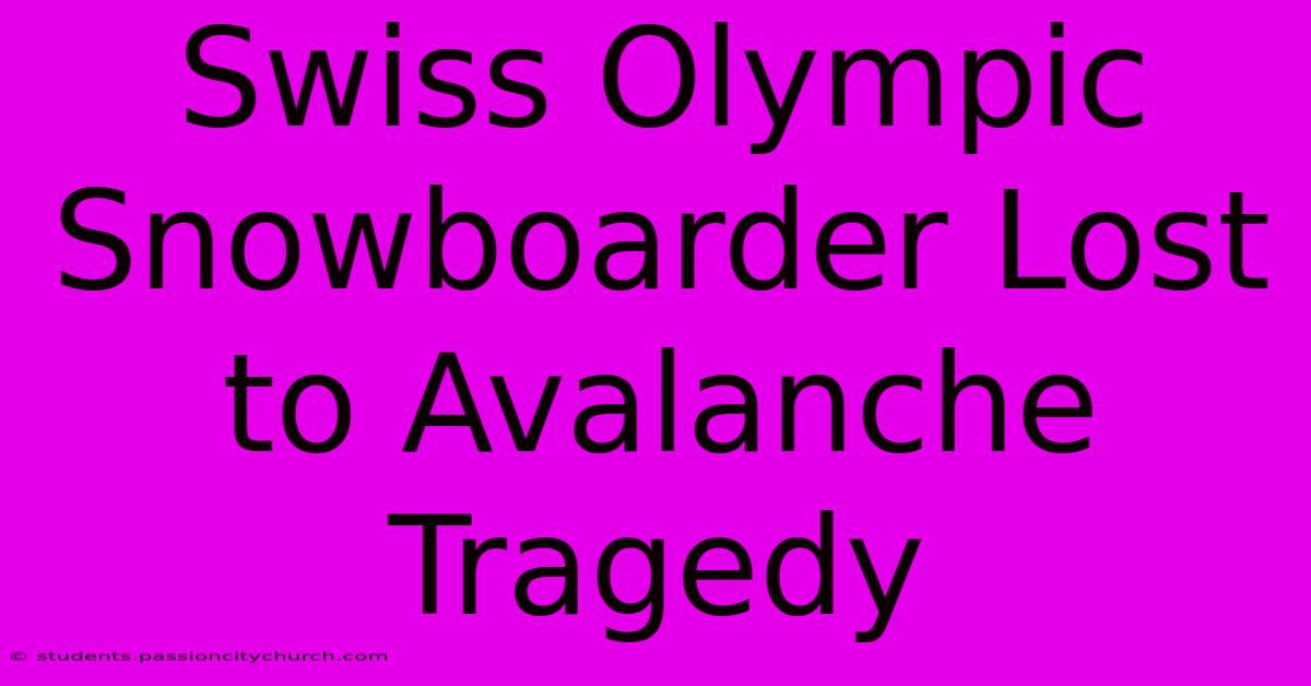 Swiss Olympic Snowboarder Lost To Avalanche Tragedy