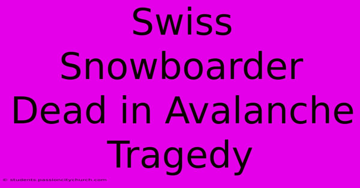 Swiss Snowboarder Dead In Avalanche Tragedy