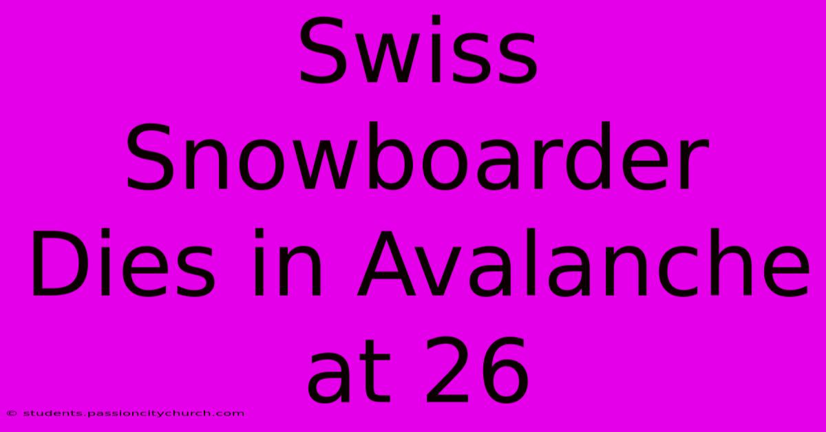 Swiss Snowboarder Dies In Avalanche At 26